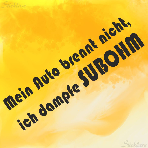 Mein Auto Brennt nicht, ich dampfe SUBOHM